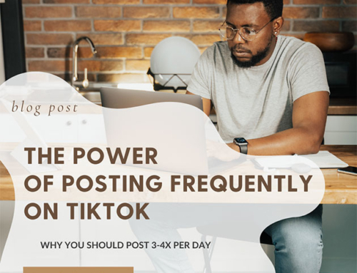 The Power of Posting Frequently on TikTok: Why You Should Post 3-4 Times Per Day